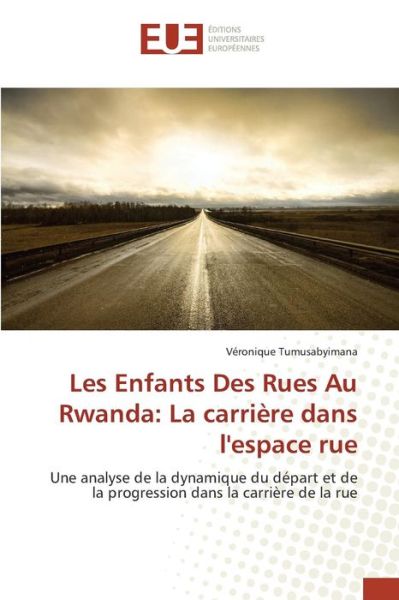 Cover for Tumusabyimana Veronique · Les Enfants Des Rues Au Rwanda: La Carriere Dans L'espace Rue (Paperback Book) (2018)