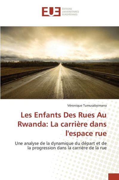 Cover for Tumusabyimana Veronique · Les Enfants Des Rues Au Rwanda: La Carriere Dans L'espace Rue (Paperback Bog) (2018)
