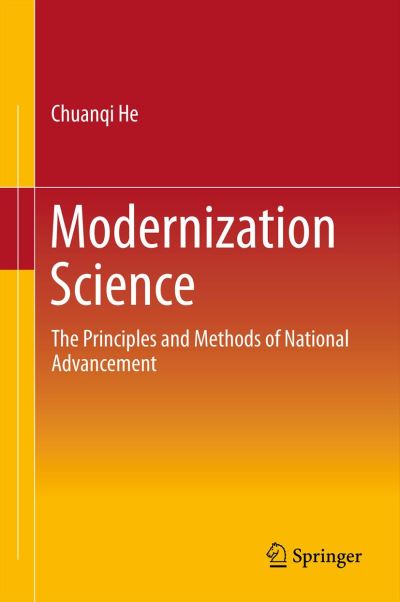 Cover for Chuanqi He · Modernization Science: The Principles and Methods of National Advancement (Hardcover Book) [2012 edition] (2012)