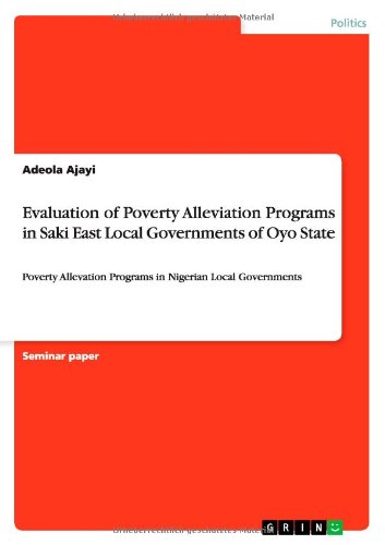 Cover for Adeola Ajayi · Evaluation of Poverty Alleviation Programs in Saki East Local Governments of Oyo State: Poverty Allevation Programs in Nigerian Local Governments (Paperback Book) (2012)
