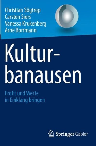Cover for Christian Soegtrop · Kulturbanausen: Profit Und Werte in Einklang Bringen (Hardcover Book) [2013 edition] (2012)