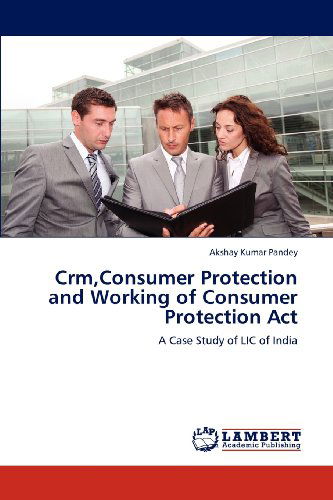Cover for Akshay Kumar Pandey · Crm,consumer Protection and Working of Consumer Protection Act: a Case Study of Lic of India (Paperback Book) (2012)