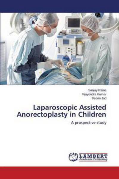 Cover for Raina · Laparoscopic Assisted Anorectopla (Book) (2015)