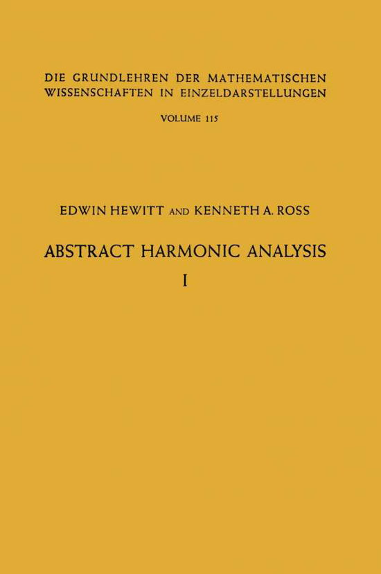 Cover for Edwin Hewitt · Abstract Harmonic Analysis: Volume I, Structure of Topological Groups Integration theory Group Representations - Die Grundlehren der mathematischen Wissenschaften (Paperback Book) [Softcover reprint of the original 1st ed. 1963 edition] (1963)