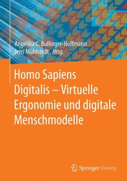 Cover for Angelika Bullinger · Homo Sapiens Digitalis - Virtuelle Ergonomie und digitale Menschmodelle (Hardcover Book) (2017)