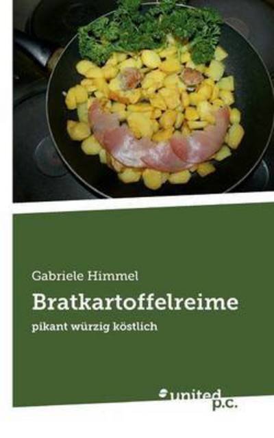 Cover for Gabriele Himmel · Bratkartoffelreime: pikant wurzig koestlich (Paperback Book) (2015)