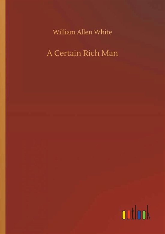 Cover for White · A Certain Rich Man (Book) (2018)