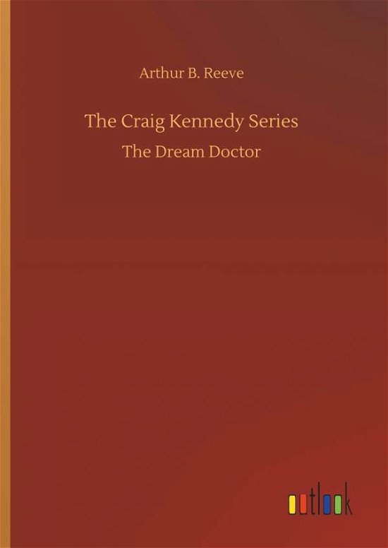 Cover for Reeve · The Craig Kennedy Series (Bog) (2018)