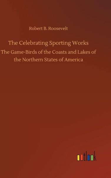 The Celebrating Sporting Work - Roosevelt - Kirjat -  - 9783732670581 - tiistai 15. toukokuuta 2018