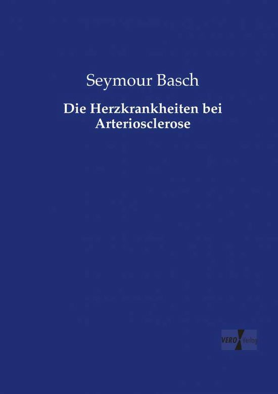 Cover for Seymour Basch · Die Herzkrankheiten bei Arteriosclerose (Paperback Book) (2019)