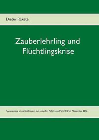 Cover for Rakete · Zauberlehrling und Flüchtlingskr (Book) (2016)