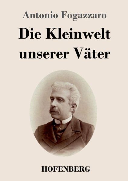 Cover for Antonio Fogazzaro · Die Kleinwelt unserer Vter (Paperback Book) (2022)