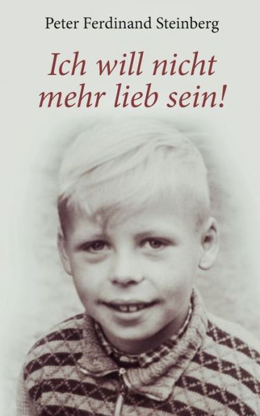 Cover for Steinberg · Ich will nicht mehr lieb sein (Book) (2019)