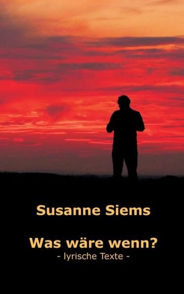 Cover for Siems · Was wäre wenn? - lyrische Texte (Book) (2019)