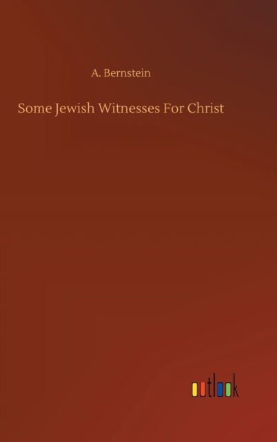 Cover for A Bernstein · Some Jewish Witnesses For Christ (Hardcover Book) (2020)