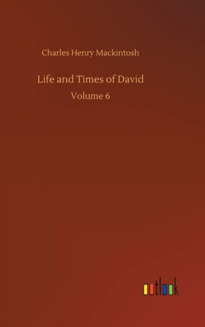 Cover for Charles Henry Mackintosh · Life and Times of David: Volume 6 (Hardcover Book) (2020)