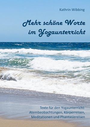 Cover for Kathrin Wibbing · Mehr schöne Worte für den Yogaunterricht (Paperback Book) (2021)