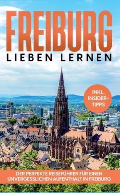 Freiburg lieben lernen - Michael Hürth - Books - Books on Demand GmbH - 9783755792581 - February 18, 2022