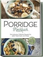 Marieke Gietzen · Porridge Kochbuch: Die leckersten Haferbrei Rezepte für jeden Geschmack und Anlass - inkl. Overnight Oats, Fingerfood, Shakes & Beautyrezepten (Book) (2024)
