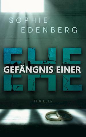 Cover for Sophie Edenberg · Gefängnis einer Ehe (Book) (2024)