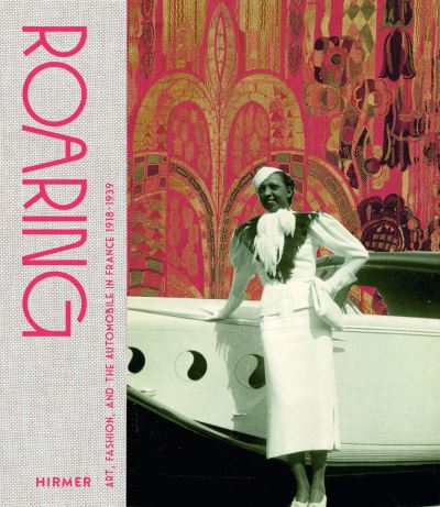 Cover for Genevieve Cortinovis · Roaring: Art, Fashion, and the Automobile in France, 1918–1939 (Hardcover Book) (2025)