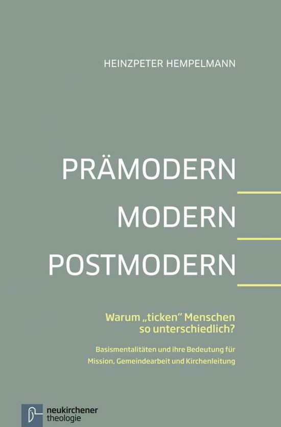 Cover for Heinzpeter Hempelmann · PrAmodern - Modern - Postmodern: Warum &quot;ticken&quot; Menschen so unterschiedlich? BasismentalitAten und ihre Bedeutung fA&quot;r Mission, Gemeindearbeit und Kirchenleitung (Paperback Book) (2013)