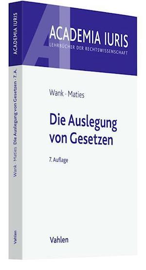 Cover for Rolf Wank · Die Auslegung von Gesetzen (Academia Iuris) (Book) (2022)