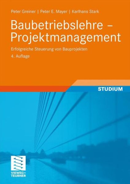Cover for Peter Greiner · Baubetriebslehre - Projektmanagement: Erfolgreiche Steuerung Von Bauprojekten (Paperback Book) [4th 4., Akt. Aufl. 2009 edition] (2009)