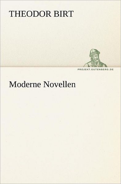 Cover for Theodor Birt · Moderne Novellen (Tredition Classics) (German Edition) (Paperback Book) [German edition] (2012)