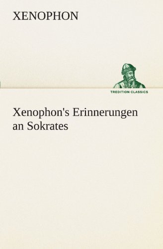 Xenophon's Erinnerungen an Sokrates (Tredition Classics) (German Edition) - Xenophon - Libros - tredition - 9783842416581 - 7 de mayo de 2012