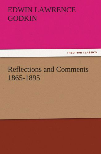 Cover for Edwin Lawrence Godkin · Reflections and Comments 1865-1895 (Tredition Classics) (Paperback Book) (2011)
