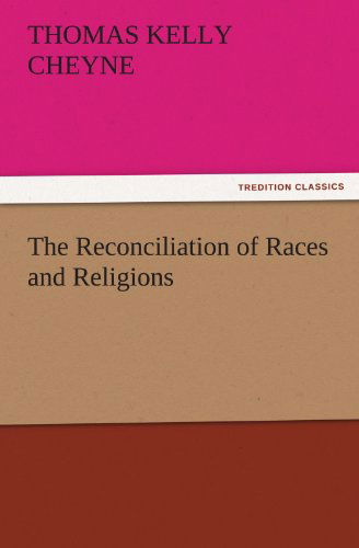 Cover for Thomas Kelly Cheyne · The Reconciliation of Races and Religions (Tredition Classics) (Pocketbok) (2011)