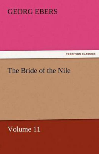 Cover for Georg Ebers · The Bride of the Nile  -  Volume 11 (Tredition Classics) (Paperback Book) (2011)