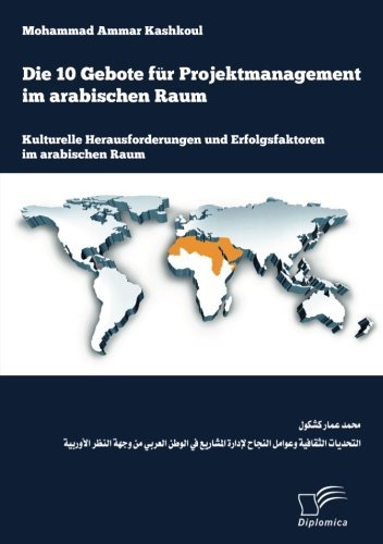 Cover for Ammar Kashkoul · Die 10 Gebote Fur Projektmanagement Im Arabischen Raum: Kulturelle Herausforderungen Und Erfolgsfaktoren Im Arabischen Raum (Pocketbok) [German edition] (2013)