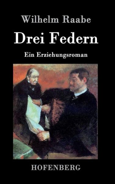 Drei Federn - Wilhelm Raabe - Książki - Hofenberg - 9783843039581 - 1 kwietnia 2015