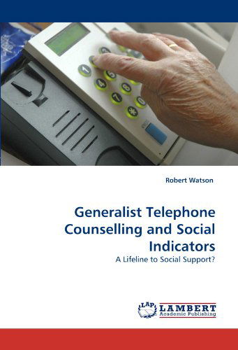 Cover for Robert Watson · Generalist Telephone Counselling and Social Indicators: a Lifeline to Social Support? (Paperback Book) (2010)