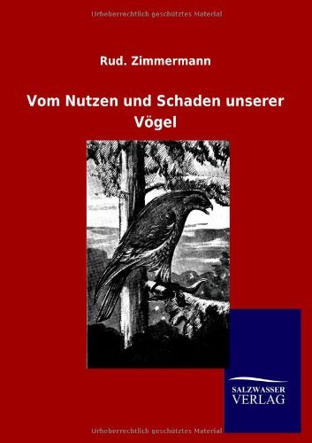 Cover for Rud. Zimmermann · Vom Nutzen Und Schaden Unserer Vögel (Pocketbok) [German edition] (2012)
