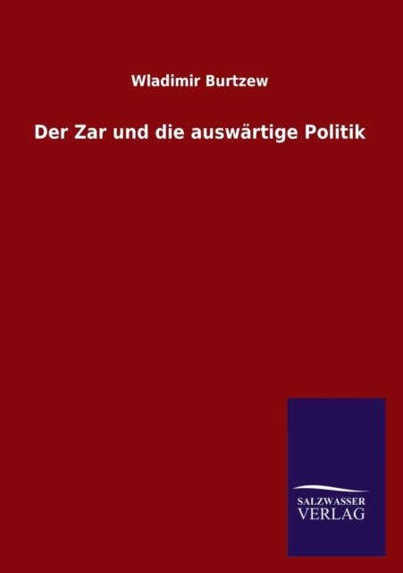 Cover for Wladimir Burtzew · Der Zar und die auswartige Politik (Paperback Book) [German edition] (2013)