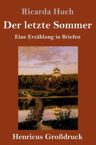 Cover for Ricarda Huch · Der letzte Sommer (Grossdruck): Eine Erzahlung in Briefen (Hardcover Book) (2020)