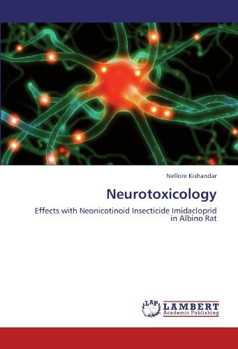 Neurotoxicology: Effects with Neonicotinoid Insecticide Imidacloprid in Albino Rat - Nellore Kishandar - Books - LAP LAMBERT Academic Publishing - 9783848427581 - March 8, 2012