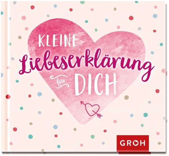 Cover for Groh Verlag · Kleine Liebeserklärung für dich (Innbunden bok) (2022)
