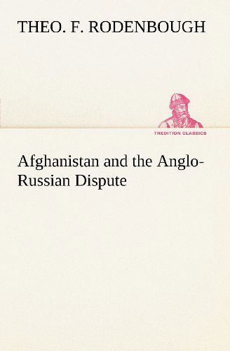 Cover for Theo. F. Rodenbough · Afghanistan and the Anglo-russian Dispute (Tredition Classics) (Paperback Book) (2012)