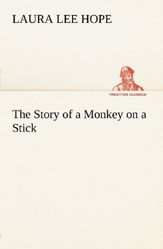 Cover for Laura Lee Hope · The Story of a Monkey on a Stick (Tredition Classics) (Taschenbuch) (2012)
