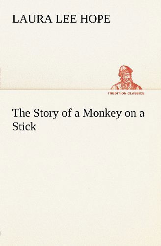 Cover for Laura Lee Hope · The Story of a Monkey on a Stick (Tredition Classics) (Paperback Book) (2012)