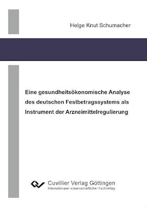 Cover for Knut Helge Schumacher · Eine gesundheitsökonomische Analyse des deutschen Festbetragssystems als Instrument der Arzneimittelregulierung (Paperback Book) (2011)