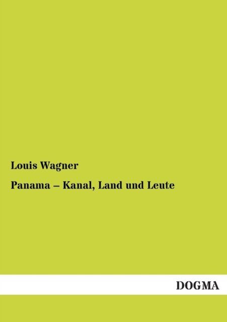 Cover for Louis Wagner · Panama - Kanal, Land und Leute (Paperback Bog) [German, 1 edition] (2012)