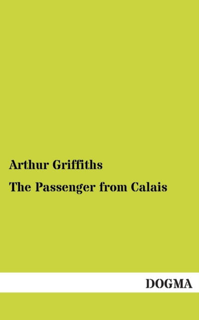 Cover for Arthur Griffiths · The Passenger from Calais (Paperback Book) (2013)