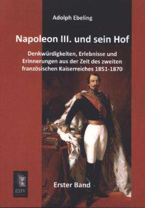 Cover for Ebeling · Napoleon III. und sein Hof.01 (Bok)