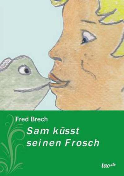 Cover for Fred Brech · Sam Kusst Seinen Frosch (Paperback Book) (2015)
