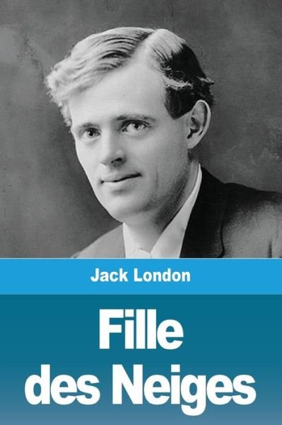 Cover for Jack London · Fille des Neiges (Paperback Book) (2020)
